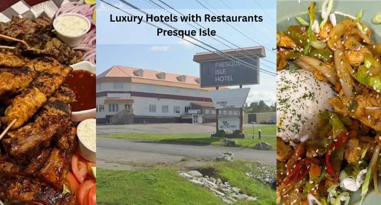 Luxury Hotels with Restaurants Presque Isle: Relax, Stay, and Savour Every Bite