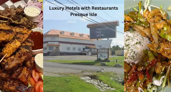 Luxury Hotels with Restaurants Presque Isle: Relax, Stay, and Savour Every Bite