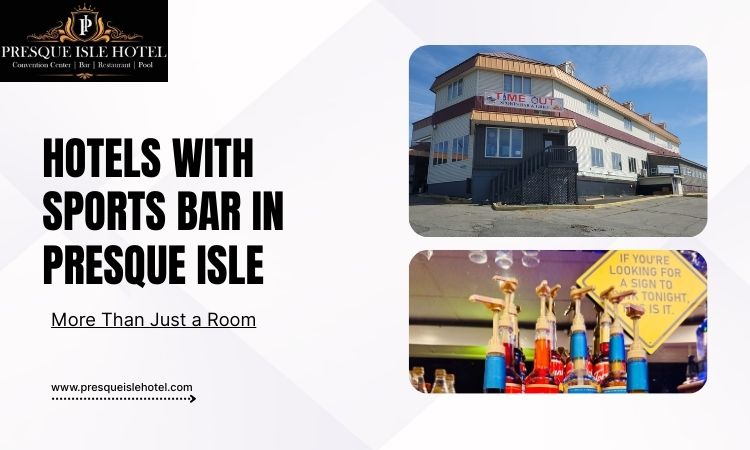 hotels with sports bar presque isle