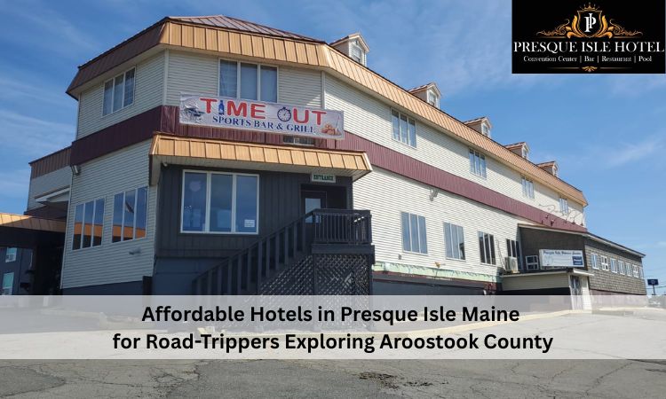 Affordable hotels in Presque Isle Maine